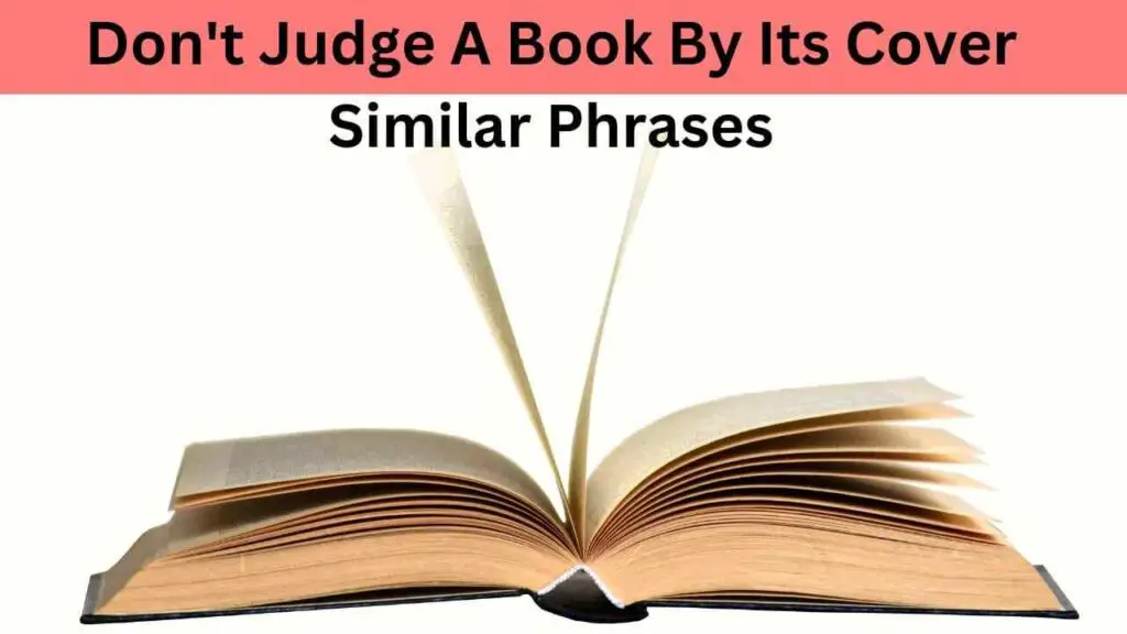 Don't Judge A Book By Its Cover Similar Phrases