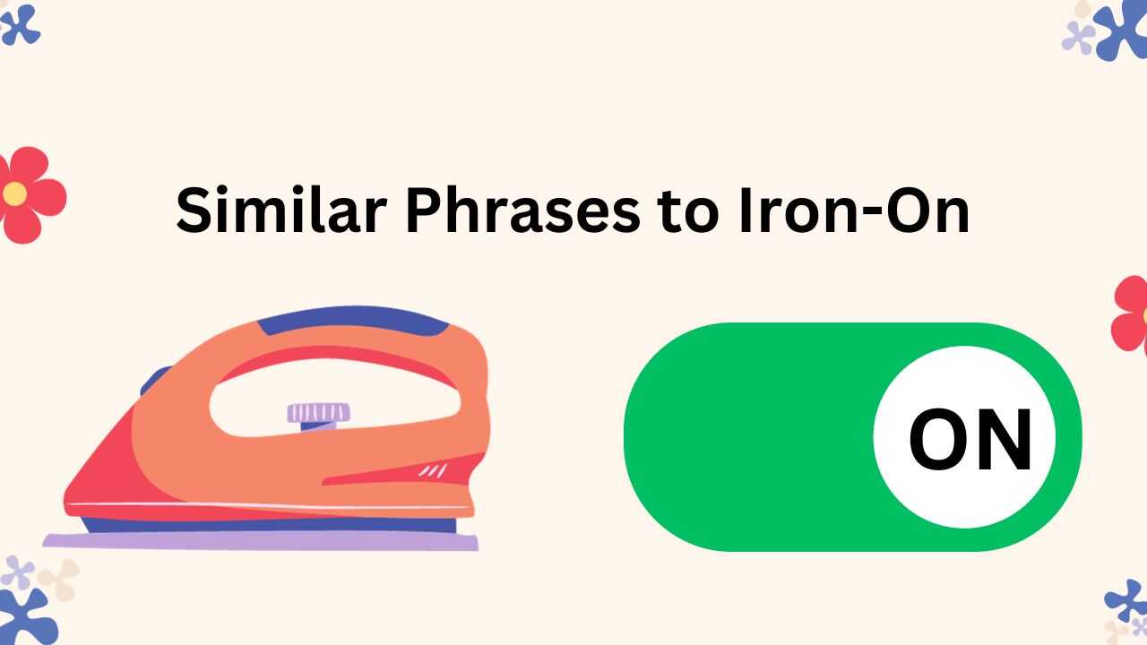 Similar Phrases to Iron-On