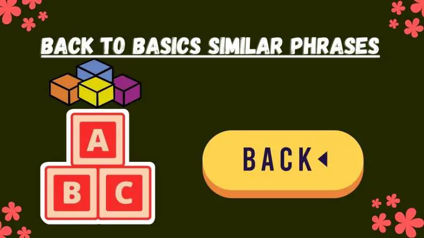 Back to Basics Similar Phrases