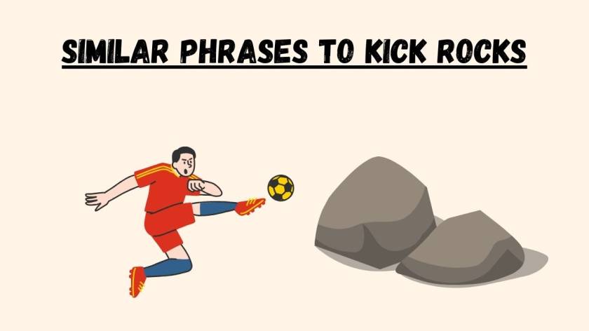 Similar Phrases to Kick Rocks