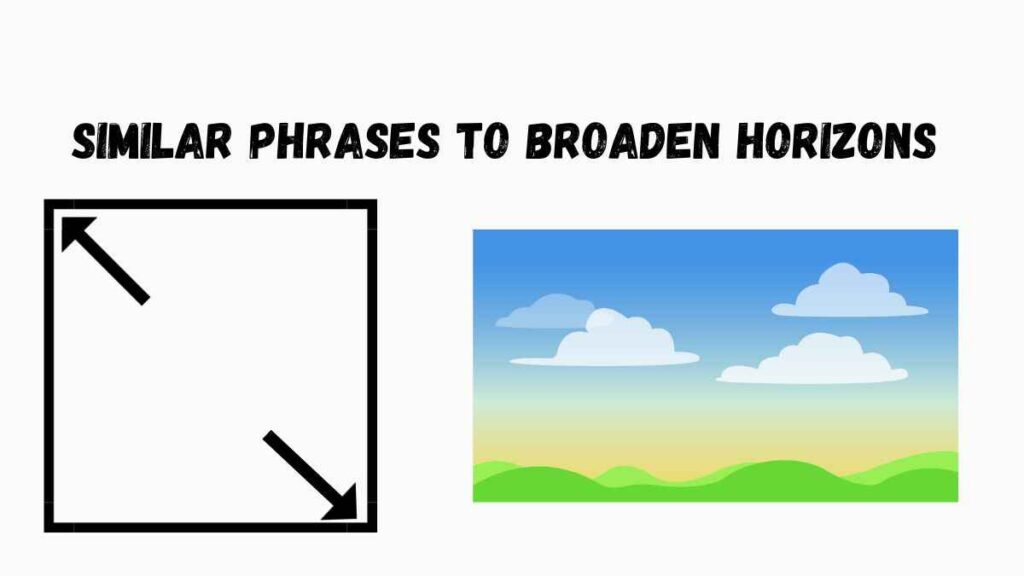 Similar Phrases to Broaden Horizons