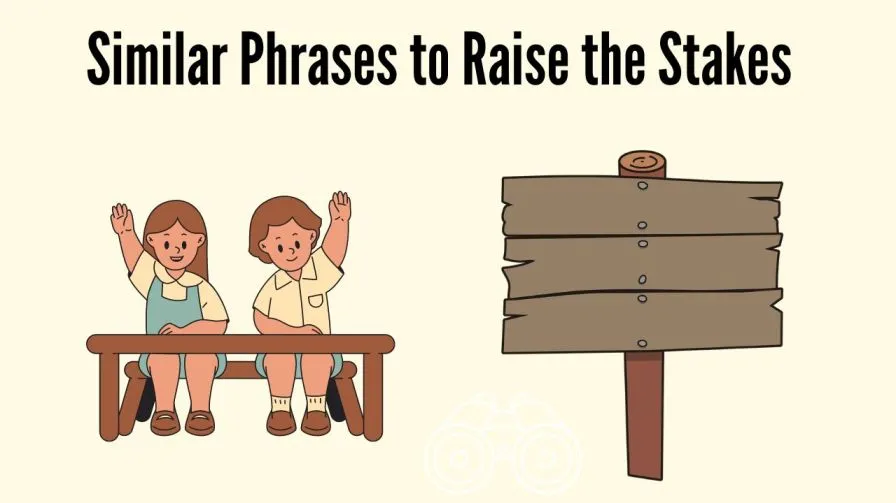 Similar Phrases to Raise the Stakes